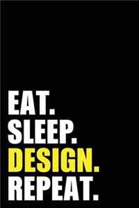 Eat Sleep Design Repeat