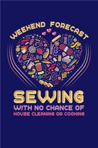 Weekend Forecast Sewing With No Chance Of House Cleaning Or Cooking