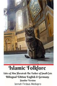 Islamic Folklore Tales of Abu Hurairah The Father of Small Cats Bilingual Edition English and Germany Standar Version