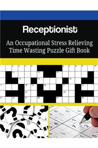 Receptionist An Occupational Stress Relieving Time Wasting Puzzle Gift Book