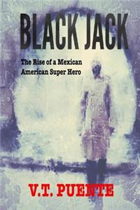 Blackjack: The Rise of a Mexican American Superhero