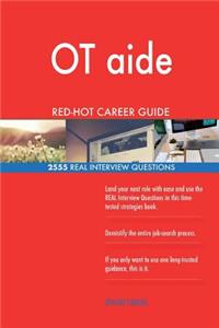 OT aide RED-HOT Career Guide; 2555 REAL Interview Questions