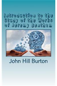Introduction to the Study of the Works of Jeremy Bentham