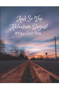 And So the Adventure Begins, #you Got This