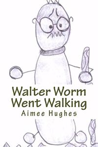 Walter Worm Went Walking