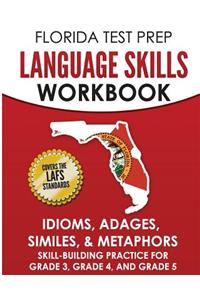 Florida Test Prep Language Skills Workbook Idioms, Adages, Similes, & Metaphors