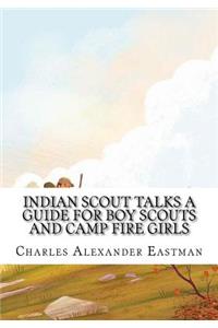 Indian Scout Talks a Guide for Boy Scouts and Camp Fire Girls