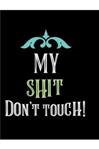 My Shit Don't Touch