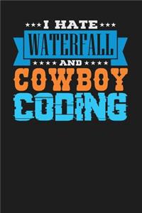 I Hate Waterfall and Cowboy Coding
