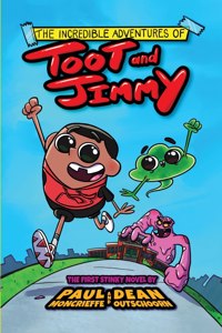 Incredible Adventures of Toot and Jimmy (Toot and Jimmy #1)