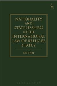 Nationality and Statelessness in the International Law of Refugee Status