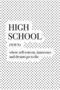 High School Where Self-Esteem Innocence and Dreams Go to Die