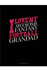 I Love My Awesome Fantasy Football Grandad: Two Column Ledger