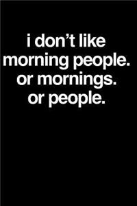 I Don't Like Morning People or Mornings or People