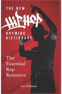 The New Hip Hop Rhyming Dictionary: The Essential Rap Resource for Rappers and Songwriters