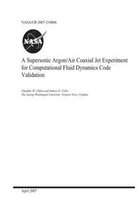 A Supersonic Argon/Air Coaxial Jet Experiment for Computational Fluid Dynamics Code Validation