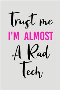 Trust Me I'm Almost a Rad Tech