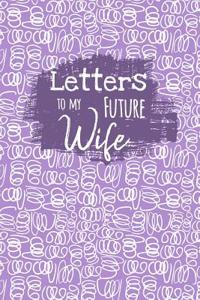 Letters to My Future Wife