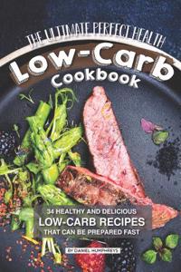 The Ultimate Perfect Health Low-Carb Cookbook
