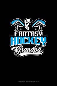 Fantasy Hockey Grandpa: Composition Notebook: Wide Ruled