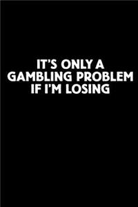 It's Only a Gambling Problem If I'm Losing