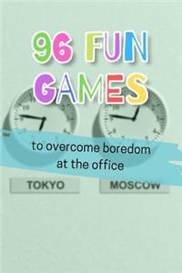 96 Fun Games to Overcome Boredom at the Office: (notebook)