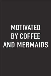 Motivated by Coffee and Mermaids