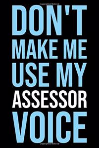 Don't Make Me Use My Assessor Voice