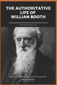 George Railton the Authoritative Life of William Booth {rp Edition}