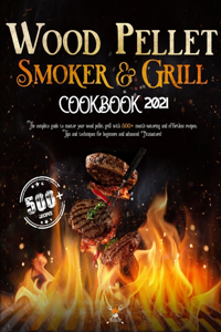 Wood Pellet Smoker and Grill Cookbook 2021