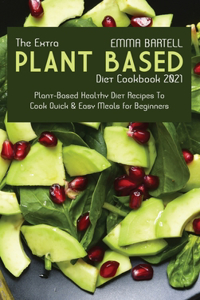 The Extra Plant-Based Diet Cookbook 2021