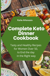 Complete Keto Dinner Cookbook