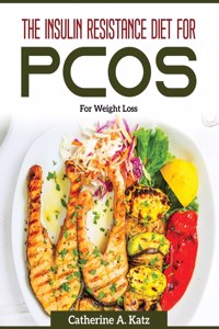 The Insulin Resistance Diet for PCOS