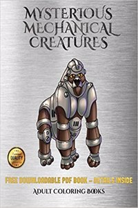 Adult Coloring Books (Mysterious Mechanical Creatures)