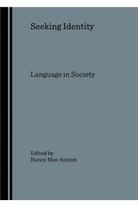 Seeking Identity: Language in Society