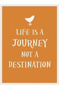 Life Is a Journey, Not a Destination