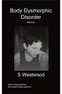 Body Dysmorphic Disorder - Memoir