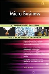 Micro Business A Complete Guide - 2020 Edition