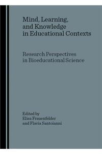 Mind, Learning, and Knowledge in Educational Contexts: Research Perspectives in Bioeducational Science