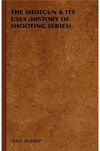 Shotgun & Its Uses (History of Shooting Series)