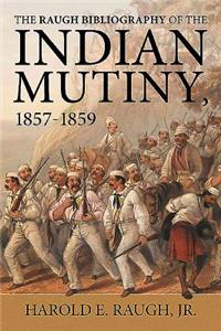 The Raugh Bibliography of the Indian Mutiny, 1857-1859
