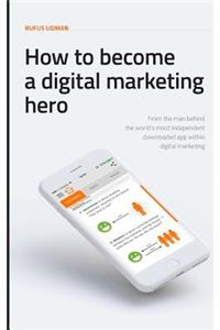 How To Become A Digital Marketing Hero