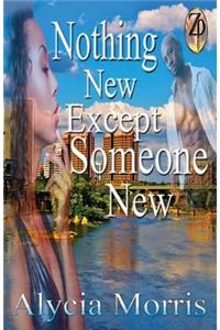 Nothing New Except Someone New
