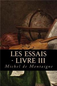 Les Essais - Livre III