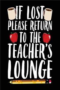 If Lost Please Return To The Teacher's Lounge