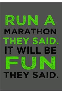 Run A Marathon They Said. It Will be Fun They Said.