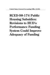 Rced98174 Public Housing Subsidies: Revisions to HUDs Performance Funding System Could Improve Adequacy of Funding