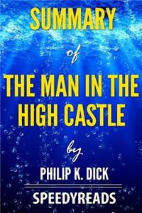 Summary of the Man in the High Castle by Philip K. Dick - Finish Entire Novel in 15 Minutes