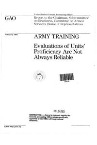 Army Training: Evaluations of Units' Proficiency Are Not Always Reliable