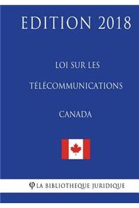 Loi sur les télécommunications (Canada) - Edition 2018